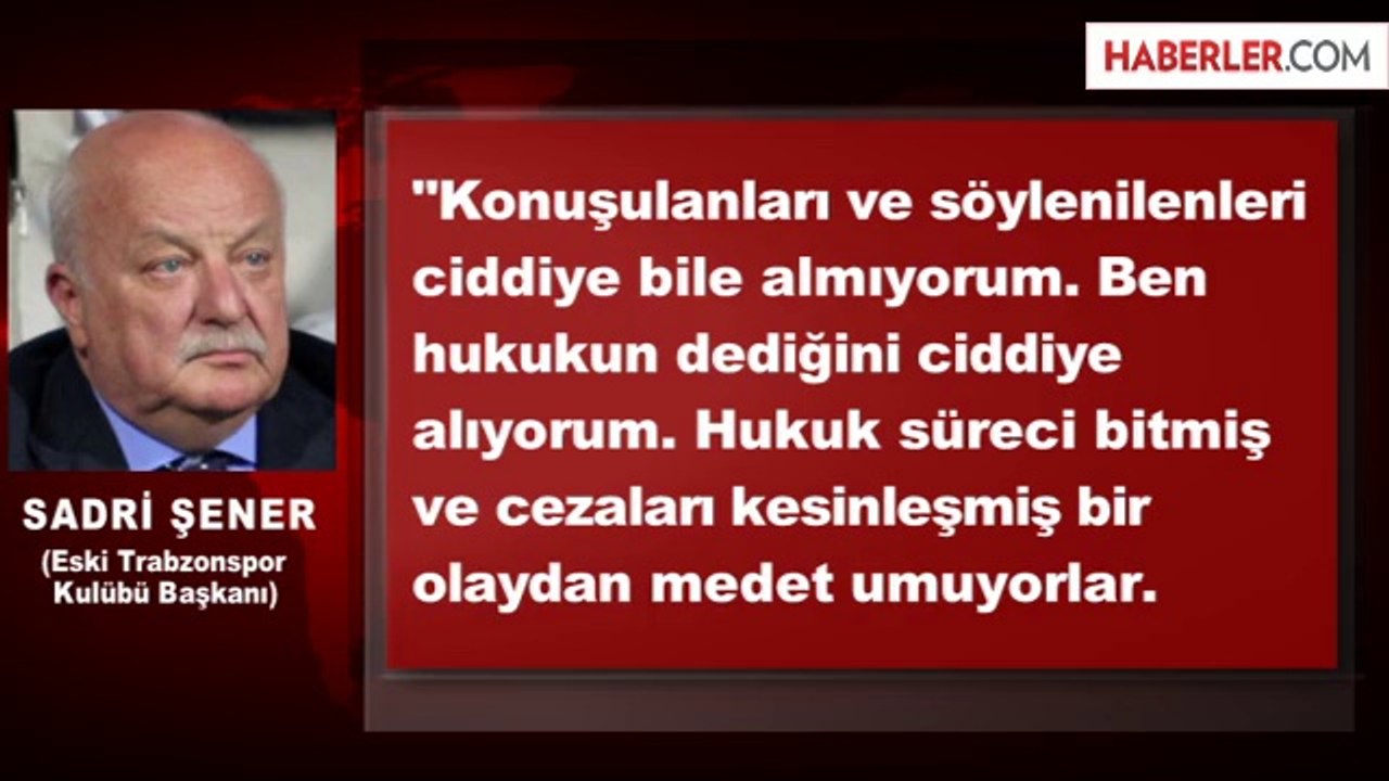 Sadri Şener: Herkese Geçmiş Olsun