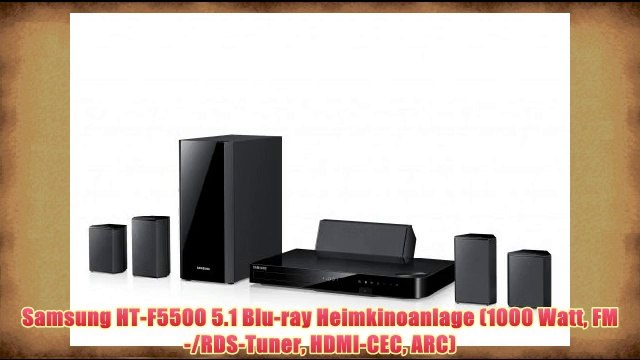 Samsung HT-F5500 5.1 Blu-ray Heimkinoanlage (1000 Watt FM-/RDS-Tuner HDMI-CEC ARC)