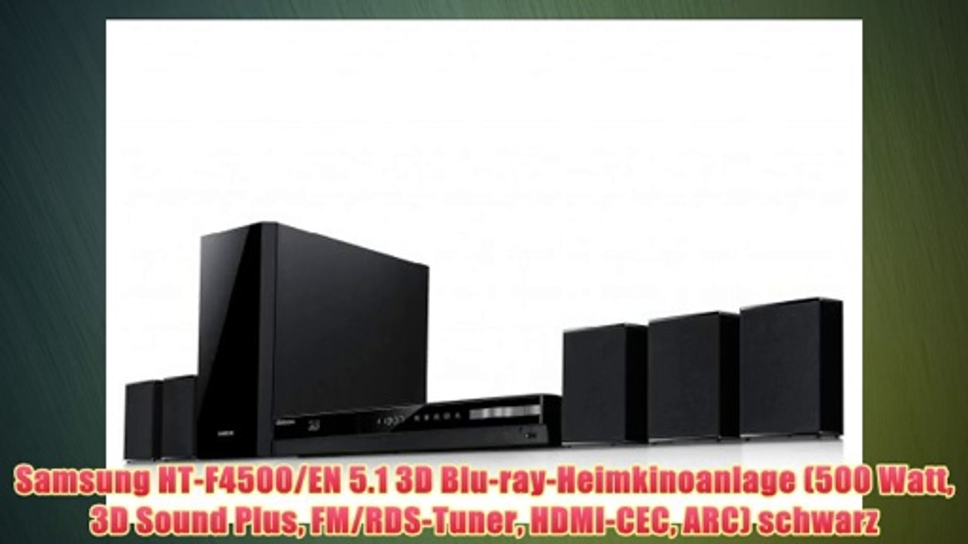 Samsung HT-F4500/EN 5.1 3D Blu-ray-Heimkinoanlage (500 Watt 3D Sound Plus  FM/RDS-Tuner HDMI-CEC - video Dailymotion