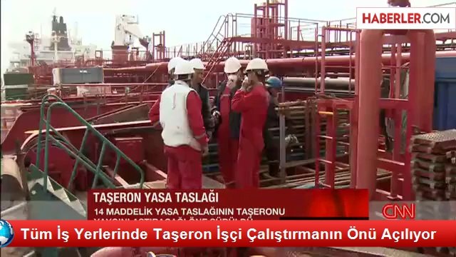 TAŞERON İŞÇİ GÜNCEL HABER! Tüm İş Yerlerinde Taşeron İşçi Çalıştırmanın Önü Açılıyor (27.05.2014)