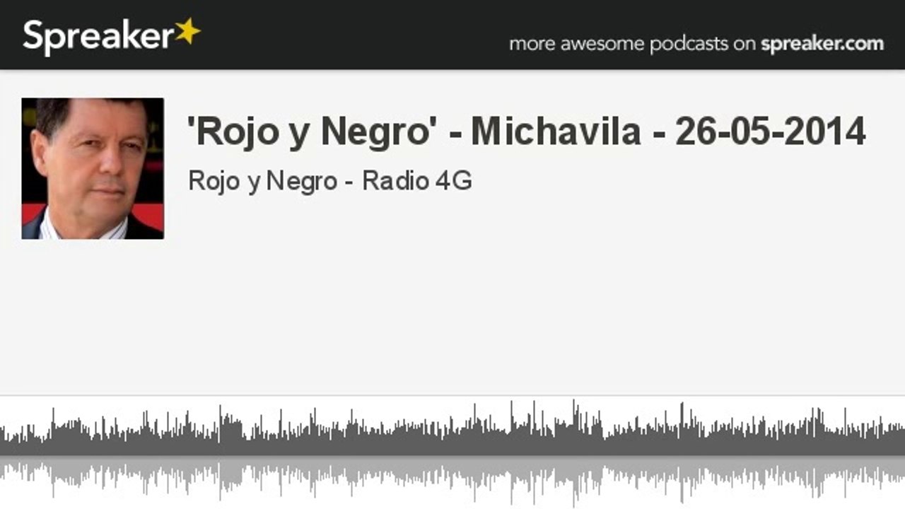 'Rojo y Negro' - Michavila - 26-05-2014 (hecho con Spreaker)