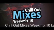 Chill Out Mixes Weekmix 10 Promo