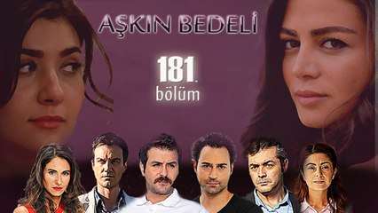 Aşkın Bedeli 181. Bölüm