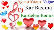 Aysen Yazın Yağar Kar Başıma Dj Kardelen Remix