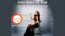Serkan Demirel feat. Bengü - Artık Sevmeyeceğim (2014)
