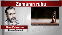 Etyen Mahçupyan : Zamanın ruhu