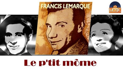 Francis Lemarque - Le p'tit môme (HD) Officiel Seniors Musik