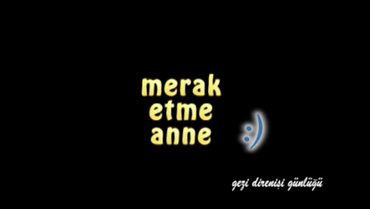 Merak Etme Anne Taksim'deyim