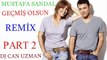 Mustafa Sandal Geçmiş Olsun Dj Can Uzman Remix Part 2