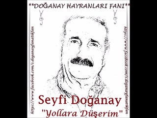 Seyfi Doğanay- Yollara Düşerim  ( Doğanay Hayranları Fanı )
