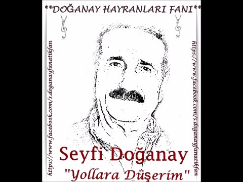 Seyfi Doğanay- Yollara Düşerim ( Doğanay Hayranları Fanı )