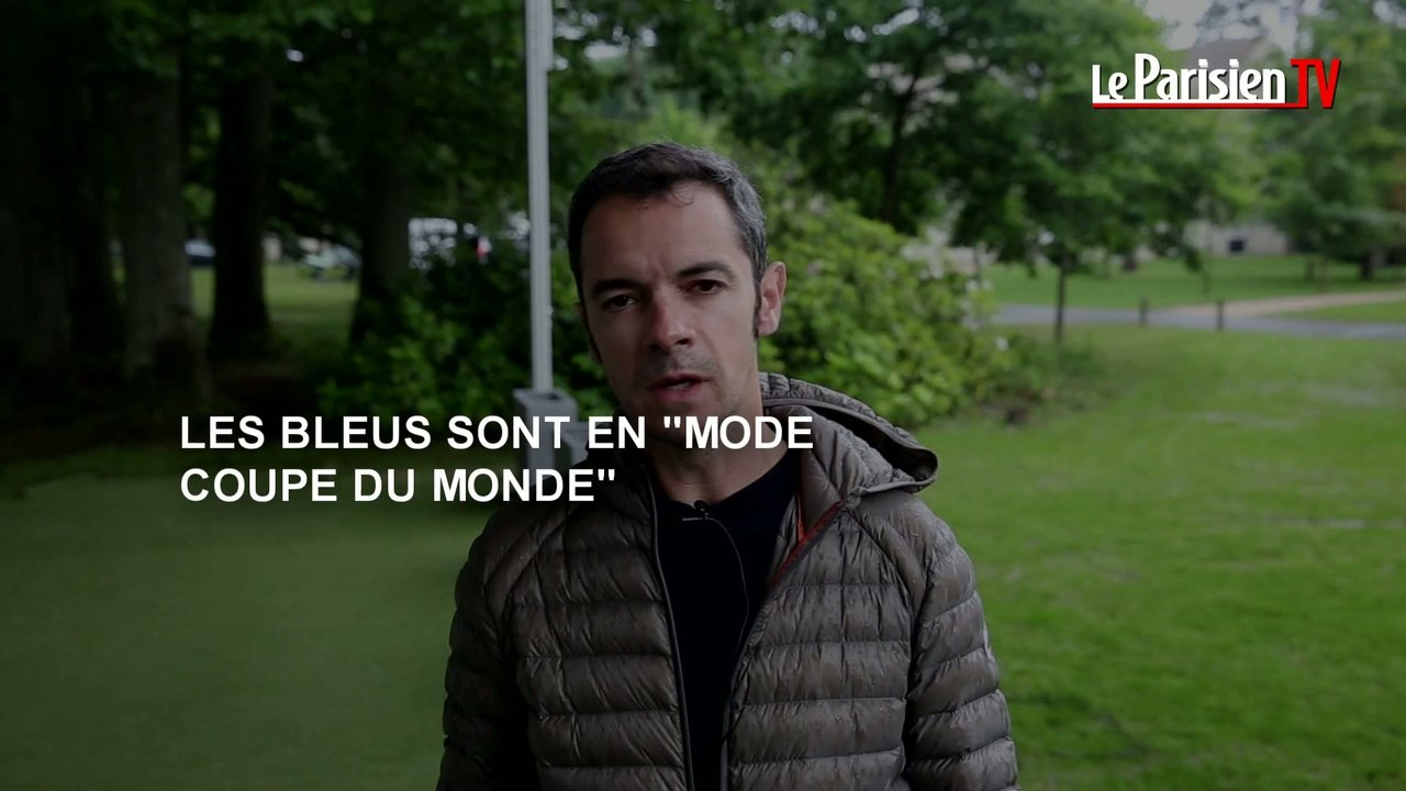 Les Bleus sont maintenant «en mode Coupe du monde»