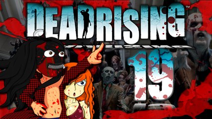 [LP] Dead Rising #19 - Les reines