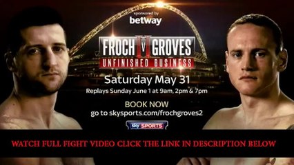 Watch Carl Froch vs. George Groves II - The Rematch - Full Fight Video