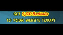 9,500 Backlinks To Your Website