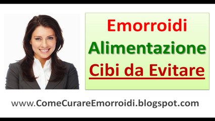 Emorroidi cibi da evitare - Alimentazione per emorroidi - Dieta per emorroidi - Emorroidi cosa mangiare