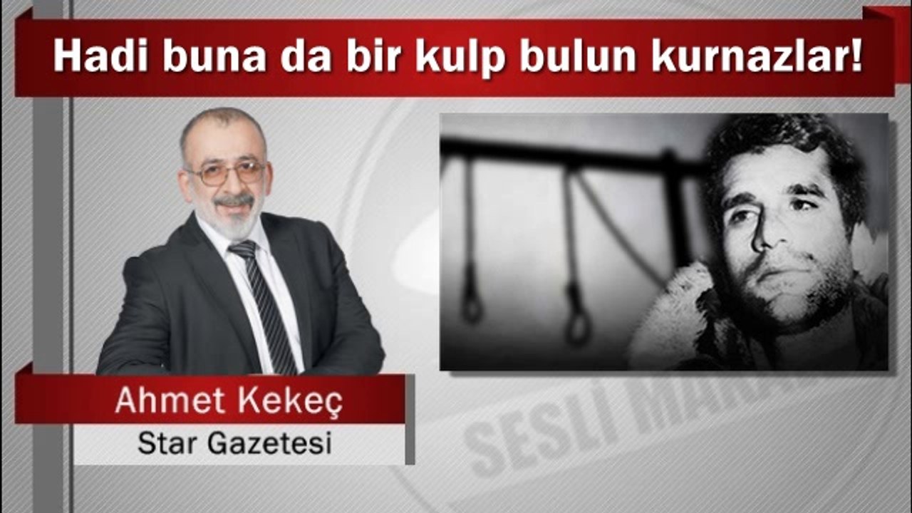 Ahmet Kekeç : Hadi buna da bir kulp bulun kurnazlar!