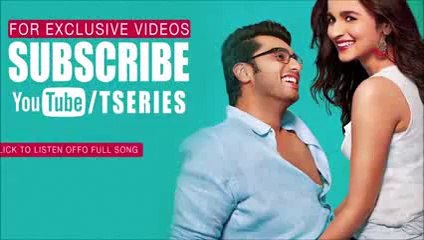 Offo _ 2 States Song _ Arjun Kapoor, Alia Bhatt