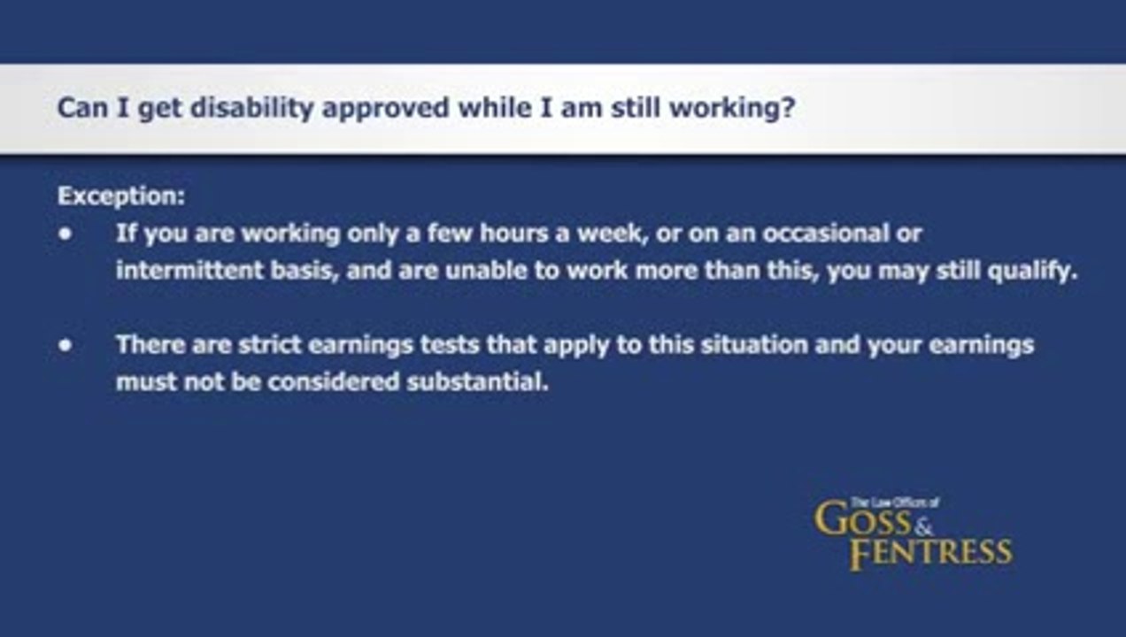 Can I get disability approved while I am still working?