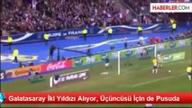 Galatasaray İki Yıldızı Alıyor, Üçüncüsü İçin de Pusuda