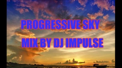 Progressive Sky Impulsive Mix by DJ Impulse