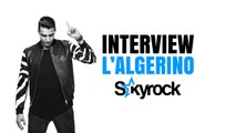 L'Algérino l'interview  - Skyrock.com