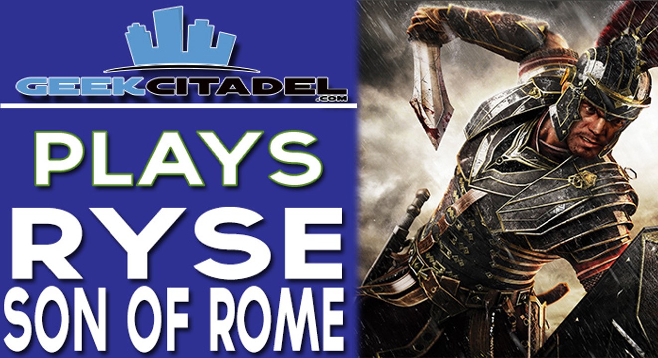 Geek Citadel Plays - Ryse Son of Rome PC Edition