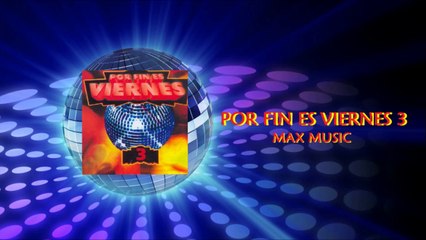 Por Fin Es Viernes 3 (Audio - Megamix Max Music)
