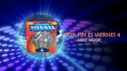 Por Fin Es Viernes 4 (Audio - Megamix Max Music)