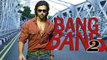 BANG BANG 2 with Hrithik and Siddharth Anand