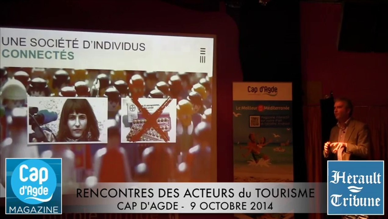CAP D'AGDE - 2014 - ( 2° Partie ) RENCONTRES DES ACTEURS DU TOURISME