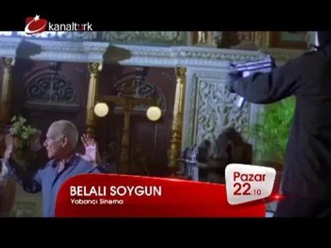 BELALI SOYGUN 12 Ekim Pazar akşamı saat 22.10'da Kanaltürk Sinema Kuşağında!
