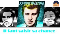 Johnny Hallyday - Il faut saisir sa chance (HD) Officiel Seniors Musik