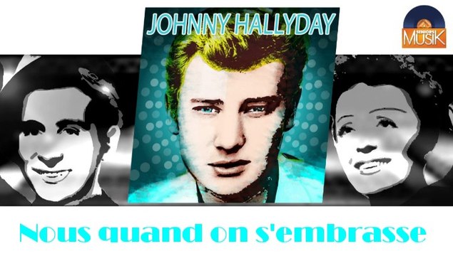 Johnny Hallyday - Nous quand on s'embrasse (HD) Officiel Seniors Musik