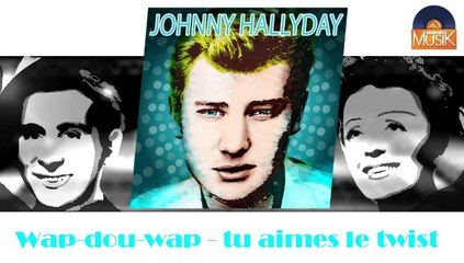 Johnny Hallyday - Wap-dou-wap - tu aimes le twist (HD) Officiel Seniors Musik