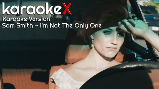Sam Smith - I'm Not The Only One Karaoke Version (KaraokeX)