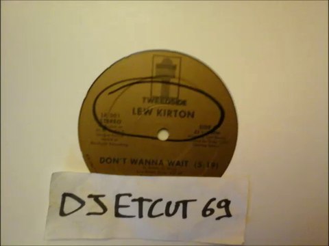 LEW KIRTON -DON'T WANNA WAIT(RIP ETCUT)TWEESIDE REC 86