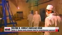 Senior S. Korean envoy stresses need for comprehensive approach to solve N. Korean nuclear issue