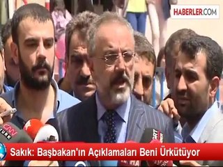 Sakık: Başbakan'ın Açıklamaları Beni Ürkütüyor