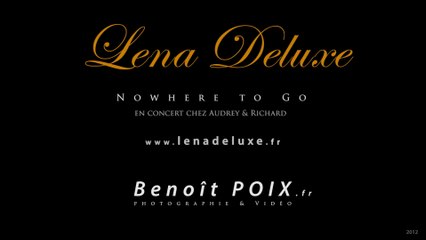 Lena Deluxe "Nowhere to go" en concert chez Audrey & Richard 2012