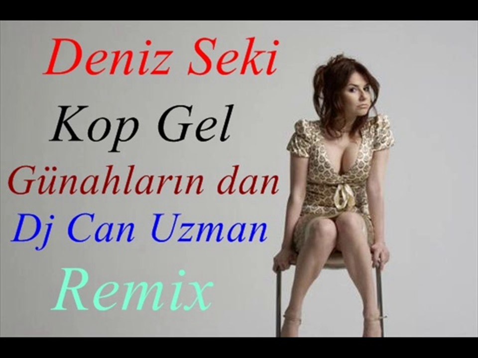 Deniz Seki Kop Gel Günahların dan Dj Can Uzman Remix