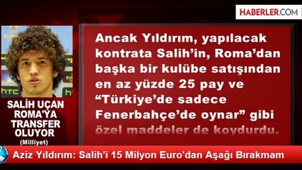 Aziz Yıldırım: Salih'i 15 Milyon Euro'dan Aşağı Bırakmam