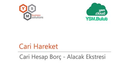 Cari Hareket - Cari Hesap Borç / Alacak  Ekstresi