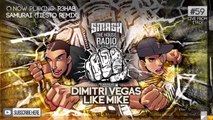 Dimitri Vegas & Like Mike - Smash The House Radio #59