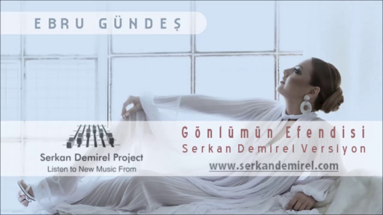Ebru Gündeş - Gönlümün Efendisi (Serkan Demirel Versiyon)