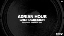 Adrian Hour - Chordgresion (Da Fresh Remix) [Freshin]