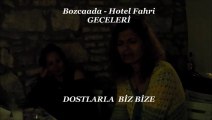 Bozcaada-Hotel Fahri ''Dostlarla Biz Bize'' gecesinden kısalar.