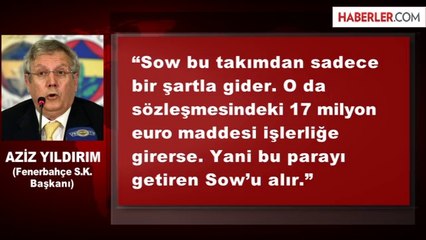 Aziz Yıldırım: 17'yi Getiren Sow'u Alır
