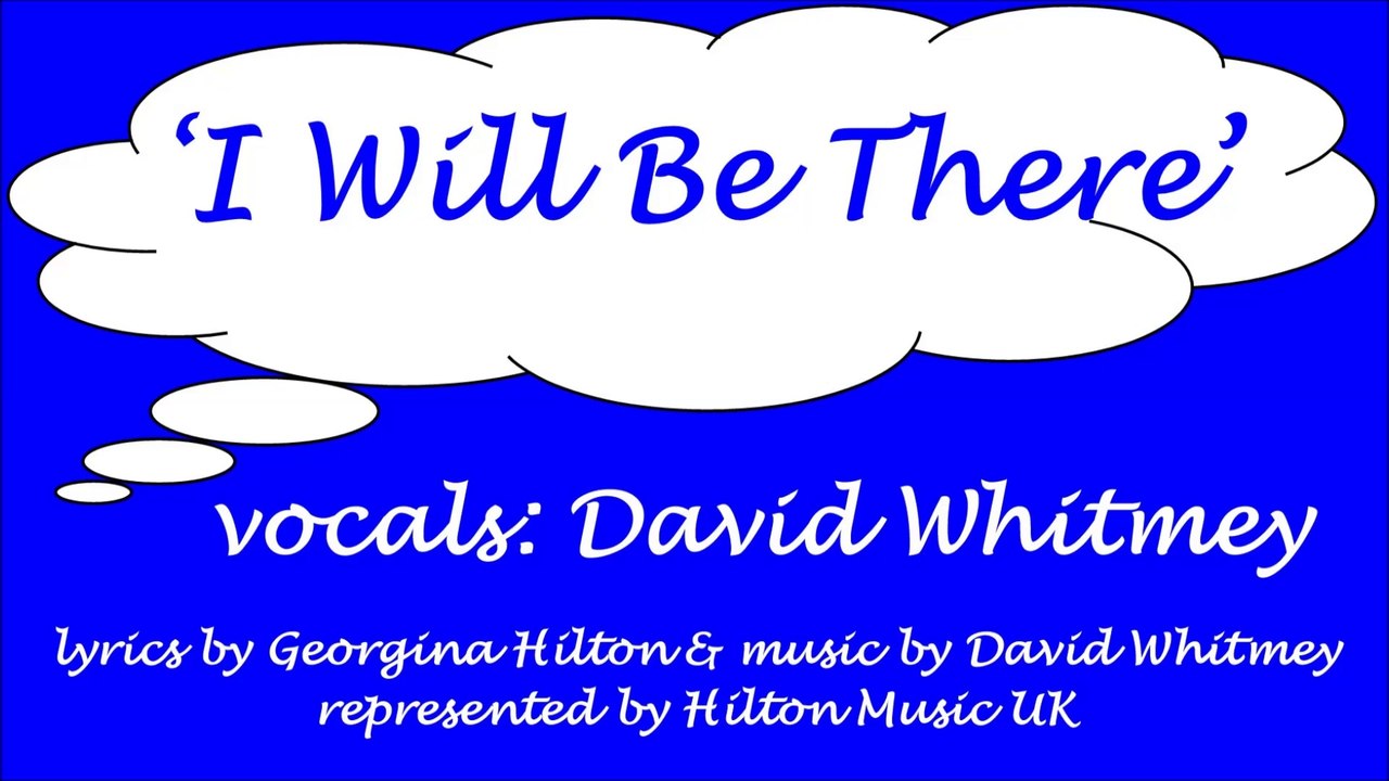 'I WILL BE THERE' David Whitmey sings - a new lyrics video from Hilton Music UK (Boy Band style ballad)