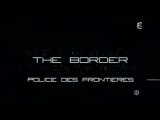 The border : Police des frontières - Générique (Série tv)